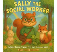 Sally the Social Worker: Helping Forest Friends Feel Safe, Seen & Heard - A Social-Emotional Picture Book