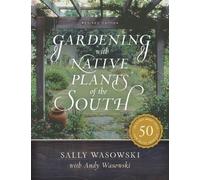 Sally Wasowski Gardening with Native Plants of the South (Tascabile)