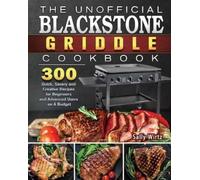 Sally Wirtz The Unofficial Blackstone Griddle Cookbook (Tascabile)