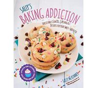 Sally's Baking Addiction: Irresistible Cookies, Cupcakes, and Desserts for Your Sweet-Tooth Fix: 1