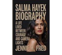 Salma Hayek biography: A Life Lived Between Courage and Camera Lights