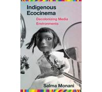 Salma Monani Indigenous Ecocinema (Tascabile) Salvaging the Anthropocene