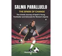 SALMA PARALLUELO: The Spark of Change: The Untold Journey of Spain’s Young Footballer and Advocate for Women’s Sports