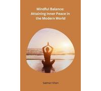 Salman Khan Mindful Balance: Attaining Inner Peace in the Modern Wor (Tascabile)