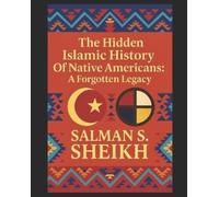 Salman S Sheikh The Hidden Islamic History Of Native Americans (Tascabile)