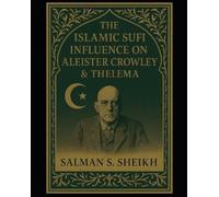 Salman S Sheikh The Islamic Sufi Influence On Aleister Crowley & The (Tascabile)