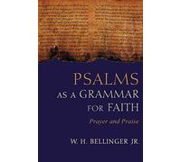 Salmi come grammatica per la fede: preghiera e lode - NUOVO W. H. Bellinger 2019