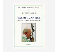 Salmi e Cantici. Lodi. Terza settimana