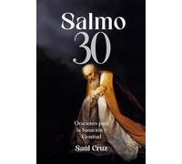 Salmo 30: Oraciones para la Sanación y Gratitud