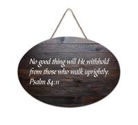 Salmo 84:11 Cartello in legno con scritta "No Good Thing Will He Withhold from Those Who Walk Uprightly", 15,2 x 25,4 cm, con dedica della Bibbia, da appendere alla casa colonica, per porta d'ingresso