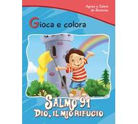 Salmo 91. Dio il mio rifugio. Gioca e colora