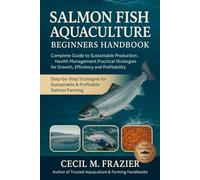 SALMON FISH AQUACULTURE: Complete Guide to Sustainable Production, Health Management, and Profitability