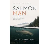 Salmon Man: BC Salmon Fishing Secrets, Techniques, and Hotspots