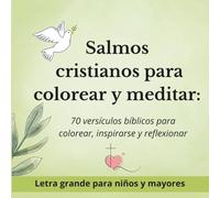 SALMOS CRISTIANOS PARA COLOREAR Y MEDITAR: 70 versículos bíblicos para colorear, inspirarte y reflexionar.