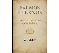 Salmos Eternos: Sabedoria Milenar para a Vida Moderna