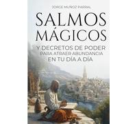 Salmos Mágicos Para Tu Día a Día (Cábala y Ley de Atracción): Decretos y Rituales de Poder Para Atraer Abundancia, Amor y Salud
