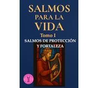 Salmos para la Vida: Tomo 1: Salmos de Protección y Fortaleza