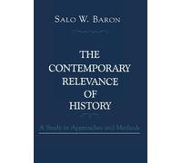 Salo Wittmayer Baron The Contemporary Relevance of History (Copertina rigida)