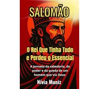 SALOMÃO: A jornada da sabedoria, do poder e da queda de um homem que viu Deus.