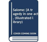 Salome: [A tragedy in one act, (Illustrated library)