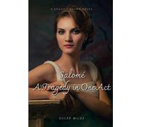 Salomé : A Tragedy in One Act: With original illustrations