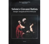 Salomé e Giovanni Battista. Immagini e Iconografie dal XVII al XVIII Secolo