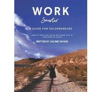 Salome Savage Work Smarter: A Guide For Solopreneurs: Free up your t (Tascabile)