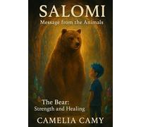 Salomi Message from the Animals: The Bear: Strength and Healing