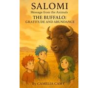 Salomi Message from the Animals: The Buffalo: Gratitude and Abundance