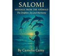 SALOMI MESSAGE FROM THE ANIMALS: The Dolphin: Joy and Harmony