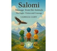SALOMI MESSAGE FROM THE ANIMALS: The Eagle - Vision and Courage