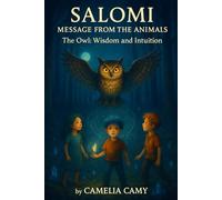 SALOMI MESSAGE FROM THE ANIMALS: The Owl: Wisdom and Intuition