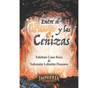 Salomón Lobatón Hanono Esteban Caso Rui Entre el fuego y las ceniza (Tascabile)