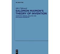 Salomon Maimon’s Theory of Invention: Scientific Genius, Analysis and Euclidean Geometry