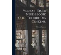 Salomon Maimon Versuch einer neuen Logik oder Theorie des Denkens. (Tascabile)