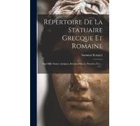 Salomon Reinach Répertoire De La Statuaire Grecque Et Romaine (Copertina rigida)