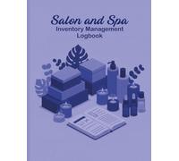 Salon and Spa Inventory Management Logbook: Product & Supply Tracker for Hair Stylists, Nail Techs, and Estheticians | Master Stock Count, Order History & Back-Bar Management Organizer