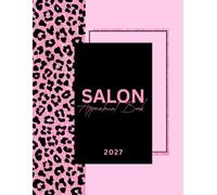 Salon Appointment Book 2027: Dated Monthly, Weekly and Daily Planner 8am-8.45pm, 15 Minute Appointment Slots for Beauty Therapist, Hairdressers, Spa ... & Mobile Stylists | Elegant Gold Pink Leopard