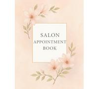 Salon Appointment Book Undated : Hair Appt Book 2026 With Time Slots Weekly, Hourly & Daily 15 minute increments, To View Client Scheduler For Mobile Hairdresser, Stylist, Therapist, Salon, 52 Weeks