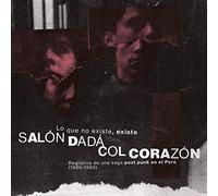 Salon Dada, Col Corazon - Lo Que No Existe, Existe