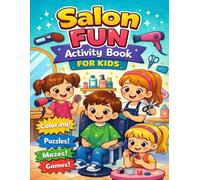 Salon Fun Activity Book for Kids Ages 4-8: Coloring, Puzzles, Mazes & Games While You Wait at the Salon