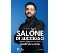 Salone di successo. Il manuale pratico per far crescere il tuo negozio di parrucchiere e distinguerti dalla concorrenza