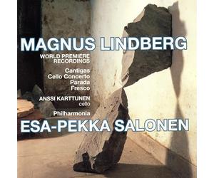 Salonen,E.-P. - Lindberg - Cantigas / Concerto pour violoncelle / Parada / Fresco
