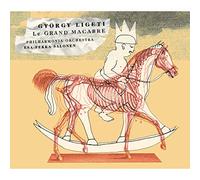 Salonen/La Philharmo - Ligeti: Le Grand Macabre