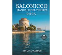 Salonicco Manuale del turista 2025: Consigli di viaggio essenziali, tesori nascosti e approfondimenti culturali per la tua fuga greca perfetta