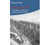 Salonique 1915: L’expédition de Serbie et la naissance du front d’Orient