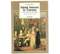 Salotti letterari in Toscana. I Tempi, l'Ambiente, i Personaggi