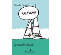 Salpiamo. Il manuale di Sailors for Kids per chi comincia a navigare