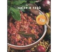 Salse e ragù. Ediz. illustrata