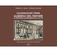 Salsomaggiore Terme. Albergo del Pavone. Il quartiere alberghiero della città. Nuova ediz.
